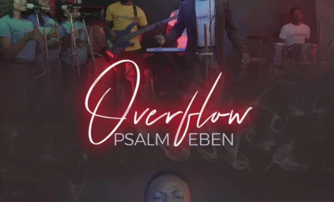 ‘Overflow’ By Psalm Eben